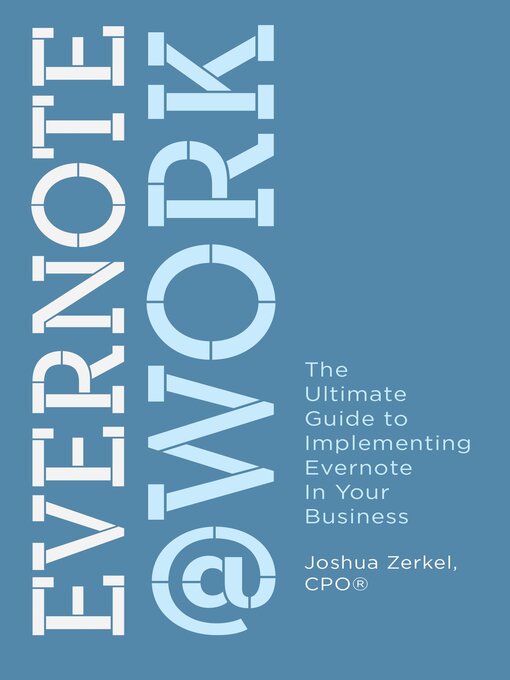Title details for Evernote at Work: the Ultimate Guide to Implementing Evernote in Your Business by Joshua Zerkel - Available